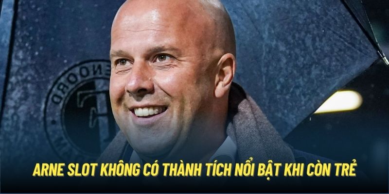 Arne Slot không có thành tích nổi bật khi còn trẻ