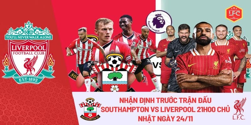 Nhận định Southampton vs Liverpool về phong độ trước khi trận đấu diễn ra